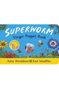 Superworm Finger Puppet Book The Wriggliest, Squiggliest Superhero Ever!