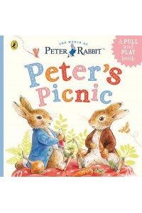 Peter's Picnic A Pull and Play Book - The World of Peter Rabbit