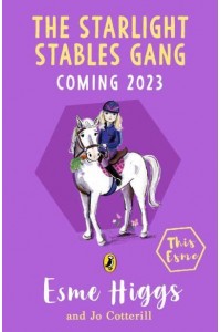 The Starlight Stables Gang - Esme Higgs Pony Series