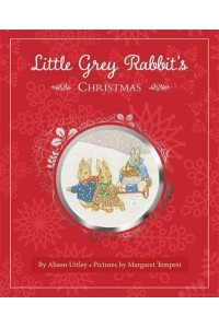 Little Grey Rabbit's Christmas - A Little Grey Rabbit Book