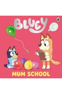 Mum School - Bluey