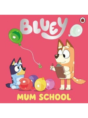 Mum School - Bluey