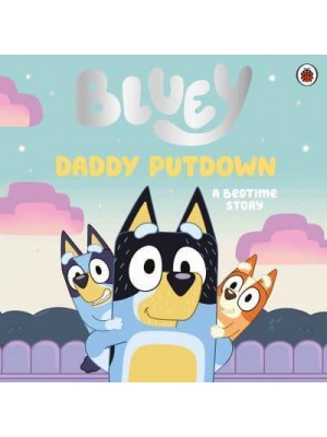 Daddy Putdown - Bluey