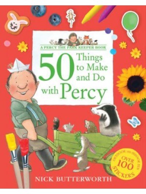 50 Things to Make and Do With Percy - Percy the Park Keeper