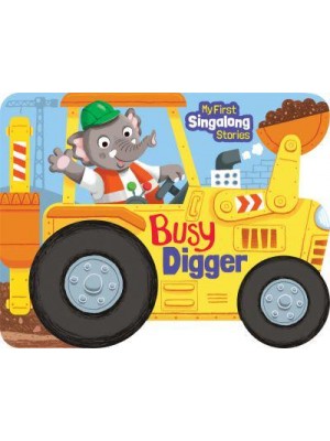 Busy Digger - My First Singalong Stories