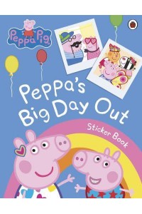 Peppa Pig: Peppa's Big Day Out Sticker Scenes Book - Peppa Pig