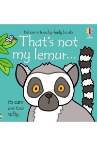 That's Not My Lemur... Its Ears Are Too Tufty - Usborne Touchy-Feely Books