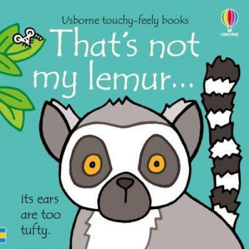 That's Not My Lemur... Its Ears Are Too Tufty - Usborne Touchy-Feely Books