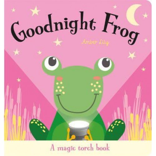 Goodnight Frog A Magic Torch Book