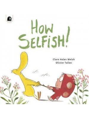 How Selfish! - Dot and Duck