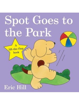 Spot Goes to the Park A Lift-the-Flap Book - Fun With Spot