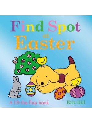 Find Spot at Easter A Lift-the-Flap Book