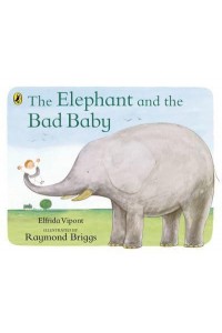 The Elephant and the Bad Baby - Picture Puffins