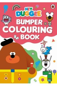 Hey Duggee: Bumper Colouring Book Official Colouring Book - Hey Duggee
