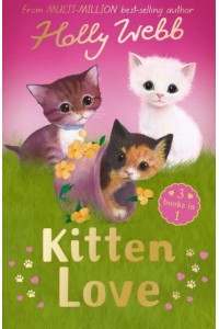 Kitten Love - Holly Webb Animal Stories