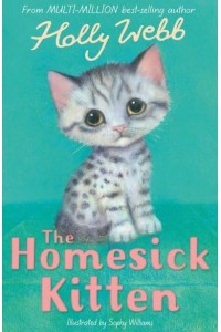 The Homesick Kitten - Holly Webb Animal Stories