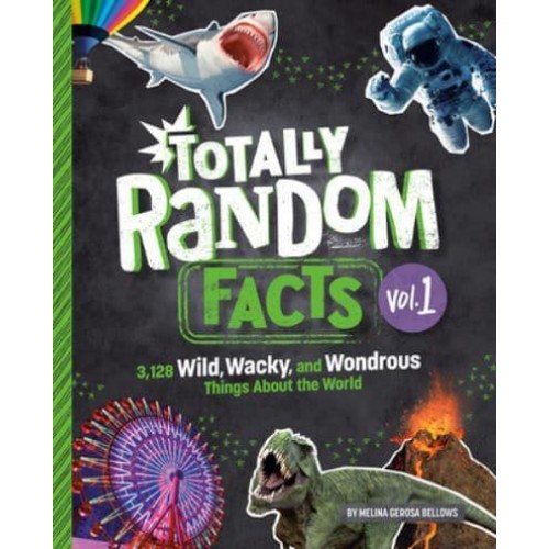 Totally Random Facts Volume 1 3,128 Wild, Wacky, and Wondrous Things About the World -  Totally Random Facts (#1)