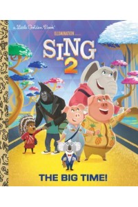 Sing 2 The Big Time! - A Little Golden Book