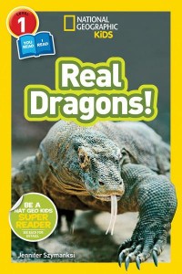 Real Dragons - National Geographic Kids Readers