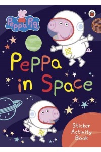 Peppa Pig: Peppa in Space Sticker Activity Book - Peppa Pig