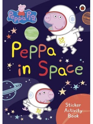 Peppa Pig: Peppa in Space Sticker Activity Book - Peppa Pig