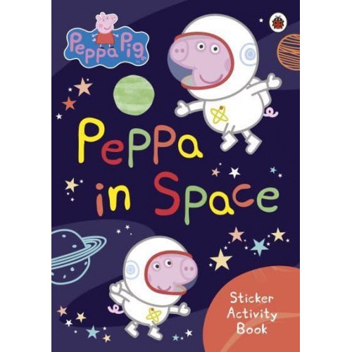Peppa Pig: Peppa in Space Sticker Activity Book - Peppa Pig