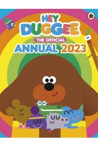 Hey Duggee: The Official Hey Duggee Annual 2023 - Hey Duggee