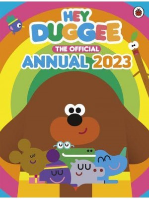Hey Duggee: The Official Hey Duggee Annual 2023 - Hey Duggee