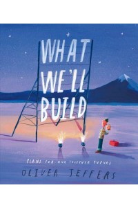 What We'll Build Plans for Our Together Future