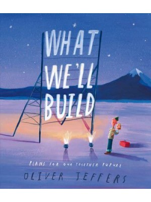 What We'll Build Plans for Our Together Future