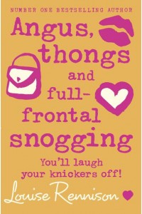 Angus, Thongs and Full-Frontal Snogging You'll Laugh Your Knickers Off! - Confessions of Georgia Nicolson