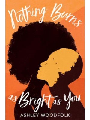 Nothing Burns as Bright as You