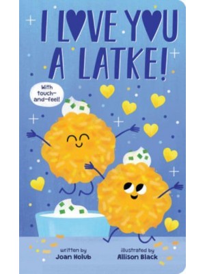 I Love You a Latke (A Touch-And-Feel Book)