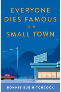 Everyone Dies Famous in a Small Town