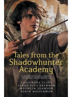 Tales from the Shadowhunter Academy - Shadowhunter Academy