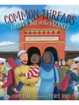 Common Threads Adam's Day at the Market