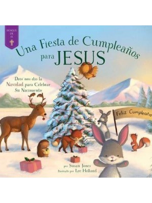 Fiesta De Cumpleaños Para Jesús Dios Nos Dio La Navidad Para Celebrar Su Nacimiento - Forest of Faith Books