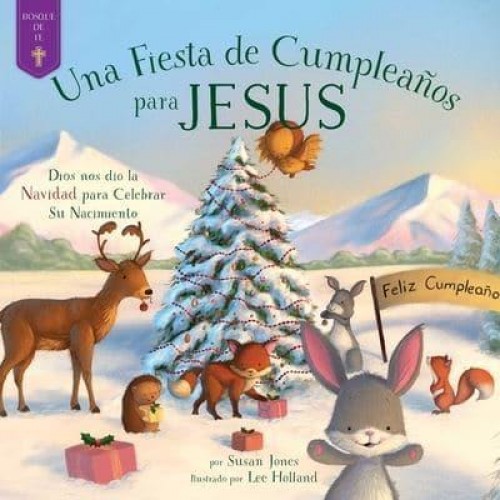 Fiesta De Cumpleaños Para Jesús Dios Nos Dio La Navidad Para Celebrar Su Nacimiento - Forest of Faith Books