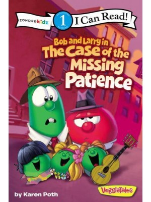 Bob and Larry in the Case of the Missing Patience - VeggieTales