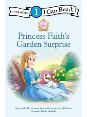 Princess Faith's Garden Surprise - I Can Read. Level 1
