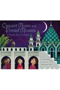 Crescent Moons and Pointed Minarets A Muslim Book of Shapes