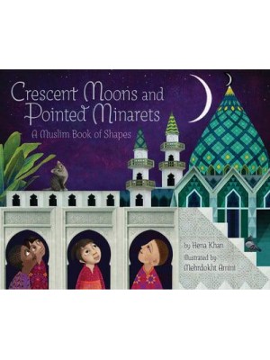 Crescent Moons and Pointed Minarets A Muslim Book of Shapes