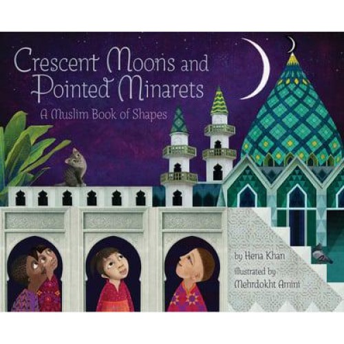 Crescent Moons and Pointed Minarets A Muslim Book of Shapes