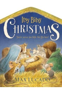 Itsy Bitsy Christmas You're Never Too Little for His Love