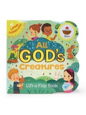 All God's Creatures Lift-a-Flap Book - Little Sunbeams