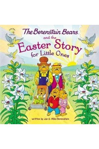 The Berenstain Bears and the Easter Story for Little Ones - Berenstain Bears/Living Lights: A Faith Story