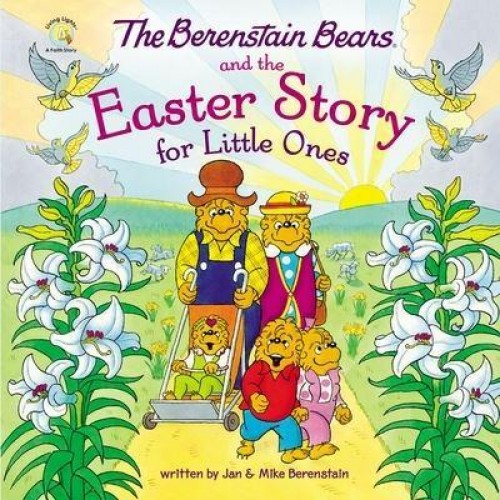 The Berenstain Bears and the Easter Story for Little Ones - Berenstain Bears/Living Lights: A Faith Story