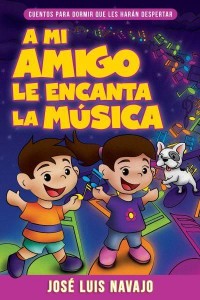 A Mi Amigo Le Encanta La Música Cuentos Para Dormir Que Les Harán Despertar - Cuentos Para Dormir Que Les Harán Despertar