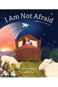 I Am Not Afraid Psalm 23 for Bedtime