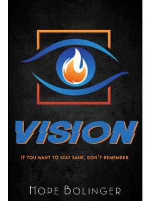 Vision If You Want to Stay Sane, Don't Remember - The Blaze Trilogy